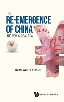 Re-Emergence of China, The: The New Global Era by Lloyd, Michael