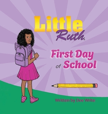 Little Ruth First Day of School by Write, Dee