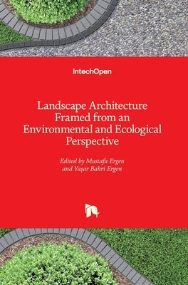 Landscape Architecture Framed from an Environmental and Ecological Perspective by Ergen, Mustafa