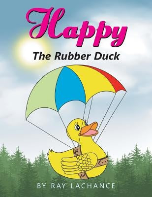 Happy: The Rubber Duck by LaChance, Ray