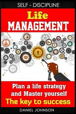 Self-discipline: Life management and Mastering yourself - The road to success (self-discipline and emotional control, self-discipline f by Johnson, Daniel