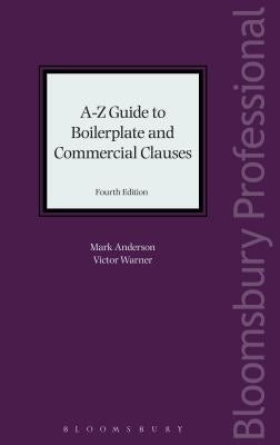 A-Z Guide to Boilerplate and Commercial Clauses by Anderson, Mark