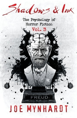 Shadows & Ink Vol.3: The Psychology of Horror Fiction by Mynhardt, Joe