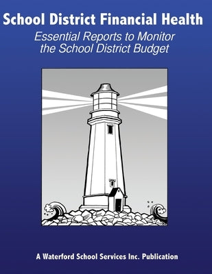 School District Financial Health: Essential Reports to Monitor the School District Budget by Butler Ed D., Jess