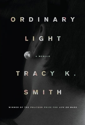 Ordinary Light: A Memoir by Smith, Tracy K.