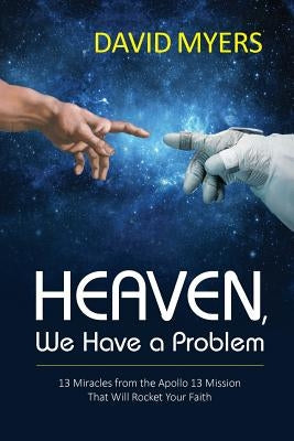 Heaven, We have a problem by Myers, David