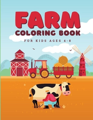 Farm Coloring Book: For kids Ages 4-8 featuring Animals, Vehicles and over 45 Big Farm Illustrations such as Cows, Pigs, Sheep and may mor by Matrix, Green