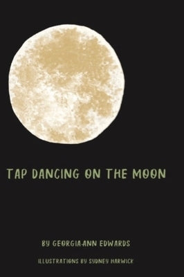 Tap Dancing on the Moon by Edwards, Georgia-Ann