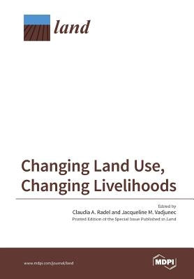 Changing Land Use, Changing Livelihoods: Smallholders Today by Radel, Claudia a.