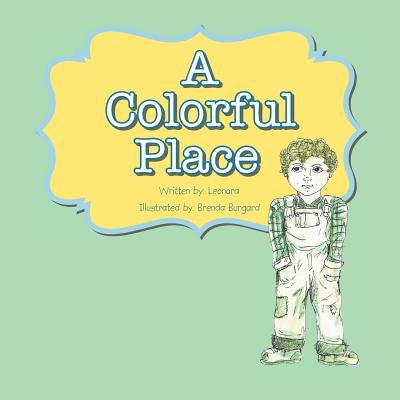 A Colorful Place by Leonora