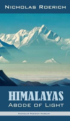 Himalayas - Abode of Light by Roerich, Nicholas