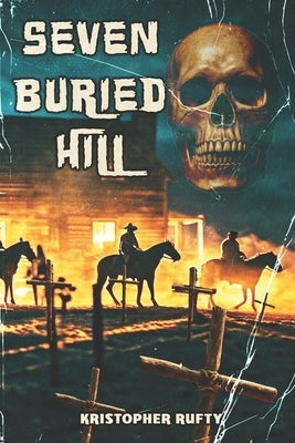 Seven Buried Hill by Rufty, Kristopher