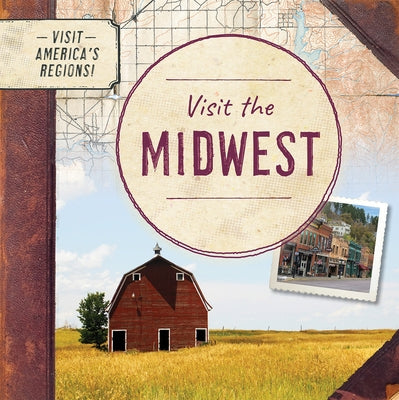 Visit the Midwest by Walton, Kathryn