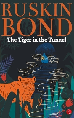 Tiger in the Tunnel by Bond, Ruskin