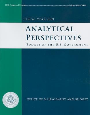 Analytical Perspectives: Budget of the United States Government, Fiscal Year 2009 by Office of Management & Budget