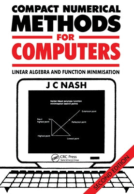 Compact Numerical Methods for Computers: Linear Algebra and Function Minimisation by Nash, John C.