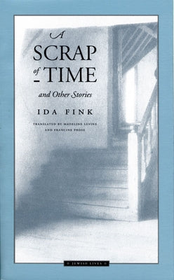 A Scrap of Time and Other Stories by Fink, Ida