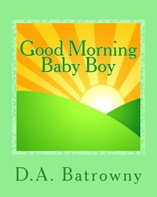 Good Morning Baby Boy by Batrowny, D. a.