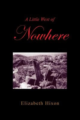 A Little West of Nowhere by Hixon, Elizabeth