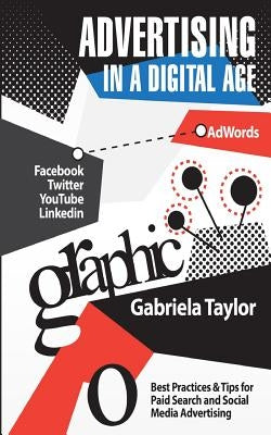 Advertising In A Digital Age by Taylor, Gabriela