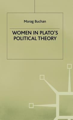 Women in Plato's Political Theory by Buchan, M.