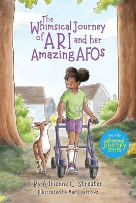 The Whimsical Journey of Ari and her Amazing AFOs by Streater, Adrienne