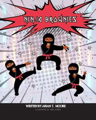 Ninja Brownies by Moore, Arian T.
