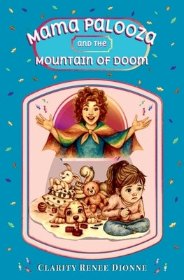 Mama Palooza and the Mountain of Doom by Dionne, Clarity Renee