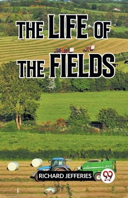 The Life Of The Fields by Jefferies Richard