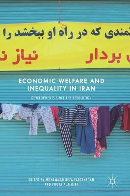 Economic Welfare and Inequality in Iran: Developments Since the Revolution by Farzanegan, Mohammad Reza