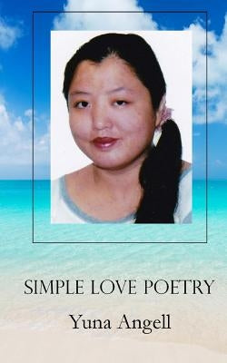Simple Love Poetry by Angell, Yuna
