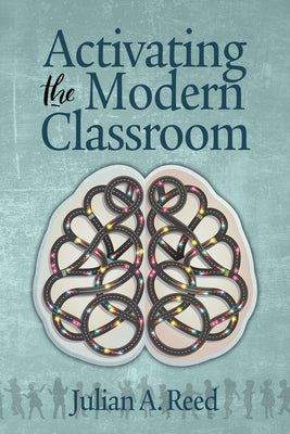Activating the Modern Classroom by Reed, Julian A.