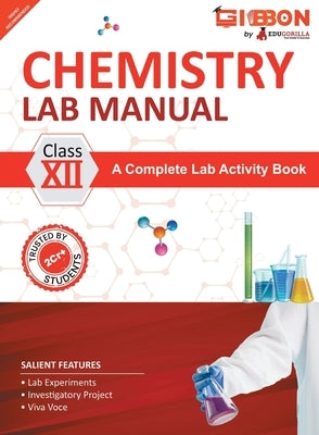 Chemistry Lab Manual Class XII follows the latest CBSE syllabus and other State Board following the CBSE Curriculam. by Edugorilla Prep Experts