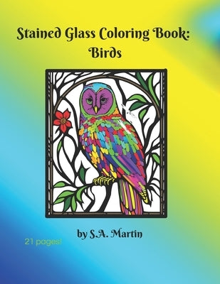 Stained Glass Coloring Book: Birds by Martin, Sheila Ann