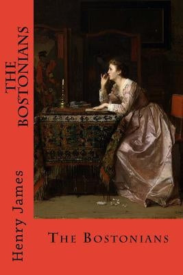 The Bostonians: In Two Volumes by James, Henry