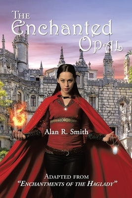The Enchanted Opal by Smith, Alan R.