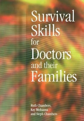 Survival Skills for Doctors and Their Families by Chambers, Ruth