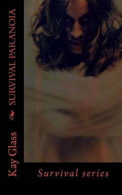Survival Paranoia: Survival series by Glass, Kay