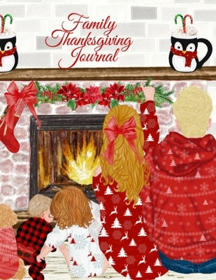 Family Thanksgiving Journal: Fall Composition Book To Write In Seasonal Kindness Quotes For Kids & Adults, Traditional Thanksgiving Recipes, Ideas & M by Kind, Fanny