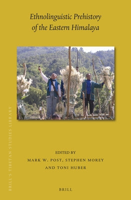 Ethnolinguistic Prehistory of the Eastern Himalaya by Post, Mark W.
