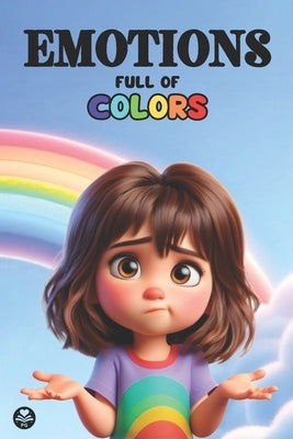 Emotions Full of Colors: Illustrated children's book to help kids identify, understand and manage their emotions and feelings by Guerreras, Princesas