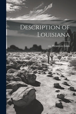 Description of Louisiana by Hennepin, Louis Ca