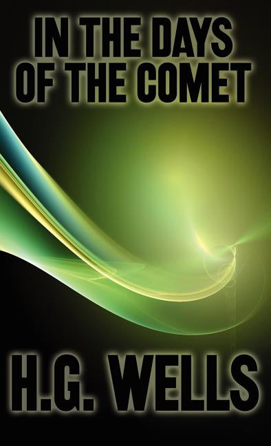 In the Days of the Comet by Wells, H. G.