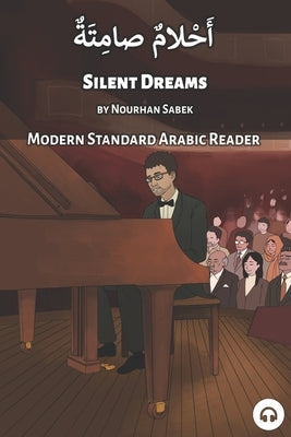 Silent Dreams: Modern Standard Arabic Reader by Sabek, Nourhan