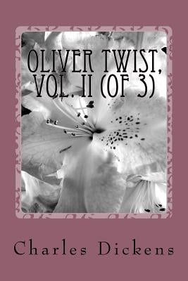 Oliver Twist, Vol. II (of 3) by Dickens, Charles