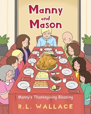 Manny and Mason: Manny's Thanksgiving Blessing by Wallace, R. L.
