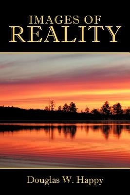 Images of Reality by Happy, Douglas W.
