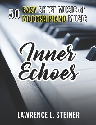 Inner Echoes: 50 Easy Sheet Music of Modern Piano Music by Piano, Pan