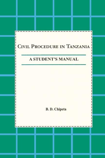 Civil Procedure in Tanzania by Chipeta, B. D.