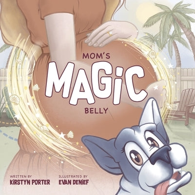 Mom's Magic Belly by Porter, Kirstyn